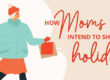 How Moms Intent to Shop for the Holidays
